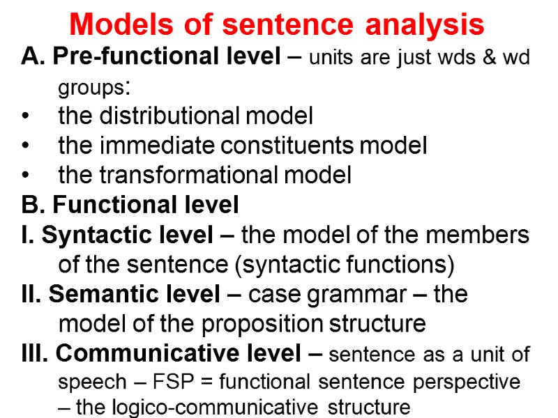 Models of sentence analysis A. Pre-functional level – units are just wds & wd